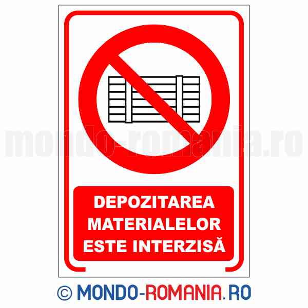 DEPOZITAREA MATERIALELOR ESTE INTERZISA - indicator de securitate de interzicere pentru protectia muncii